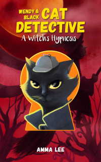 Amma Lee — Cat Detective 05: A Witch's Hypnosis