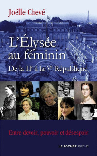 Joëlle Chevé — L'élysée au féminin de la IIe à la Ve république