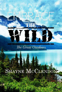 Shayne McClendon — Embrace the Wild