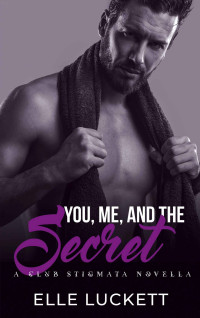 Elle Luckett — You, Me, and the Secret: A Club Stigmata Novella