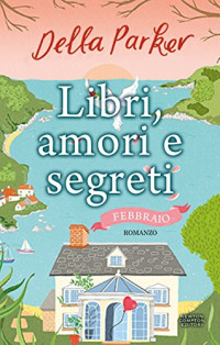 Della Parker — Libri, amori e segreti. Febbraio