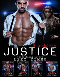 Timms, Lexy — Justice - Complete Series: Mystery Romance, Suspense, Action, Contemporary Romance (Justice Series Book 5)