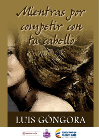 Luis Góngora — Mientras por competir con tu cabello
