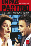 Marco Antonio Villa — Um País Partido - 2014 a eleição mais suja da história