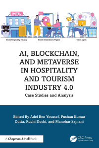 Adel Ben Youssef, Pushan Kumar Dutta, Ruchi Doshi & Manohar Sajnani — AI, Blockchain, and Metaverse in Hospitality and Tourism Industry 4.0: Case Studies and Analysis