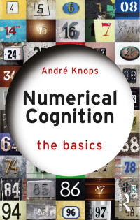 André Knops — Numerical Cognition; The Basics