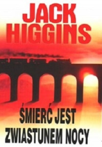 Jack Higgins — Śmierć Jest Zwiastunem Nocy