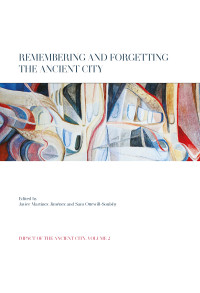 Javier Martnez Jimnez;Sam Ottewill-Soulsby; — Remembering and Forgetting the Ancient City