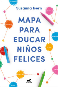 Isern, Susanna — Mapa para educar niños felices (Spanish Edition)