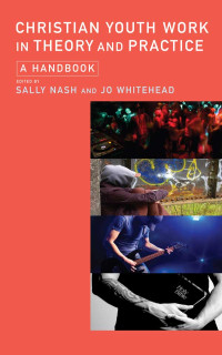 Sally Nash; & Jo Whitehead — Christian Youth Work in Theory and Practice