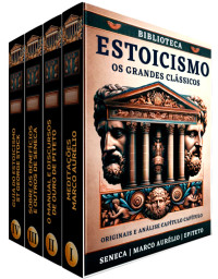 Epiteto & Aurélio, Marco & Sêneca, Lúcio Aneu — Biblioteca Estoicismo Grandes Clássicos: Diálogos com os Mestres: Sêneca, Epiteto e Marco Aurélio