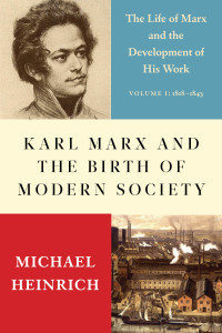 Michael Heinrich; — Karl Marx and the Birth of Modern Society