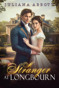 Juliana Abbott — A Stranger at Longbourn: A Pride and Prejudice Variation