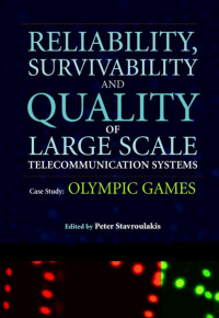 Peter Stavroulakis — Reliability, Survivability and Quality of Large Scale Telecommunication Systems: Case Study: Olympic Games