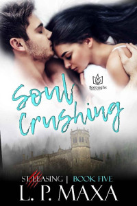 L.P. Maxa — Soul Crushing (St. Leasing Book 5)