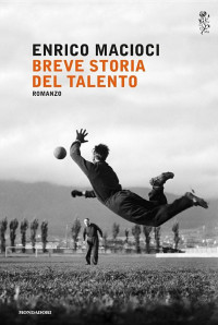 Enrico Macioci — BREVE STORIA DEL TALENTO