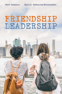 Matt Messner;Rachel McMurray-Branscombe; — Friendship Leadership