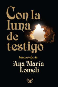 Ana María Lomelí — Con la luna de testigo