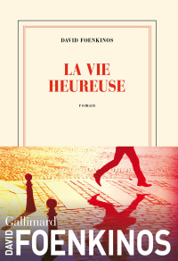 David Foenkinos — La vie heureuse