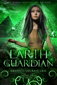 Kristin D. Van Risseghem [Van Risseghem, Kristin D.] — Earth Guardian (Deities Series Book 2)