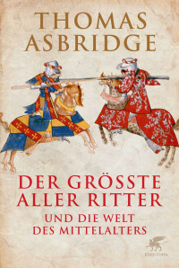 Thomas Asbridge; — Der grösste aller Ritter