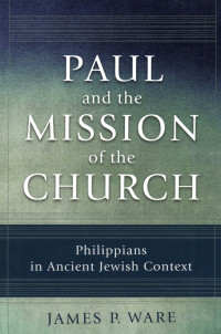 Ware, James P.; — Paul and the Mission of the Church