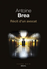 Antoine Brea — Récit d’un avocat