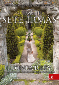 Lucinda Riley — As sete irmãs