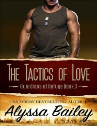 Alyssa Bailey — The Tactics of Love: Guardians of Refuge Book 3