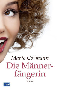 Marte Cormann [Cormann, Marte] — Die Männerfängerin (German Edition)