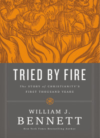 William J. Bennett — Tried by Fire