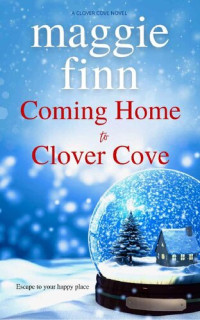 Maggie Finn [Finn, Maggie] — Coming Home To Clover Cove (Clove Cove 06)