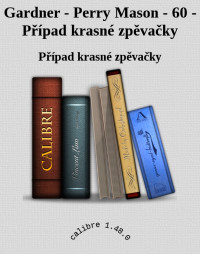 Případ krasné zpěvačky — Gardner - Perry Mason - 60 - Případ krasné zpěvačky