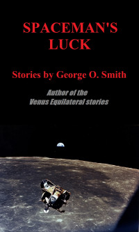 George O. Smith — Spaceman's Luck and Other Stories
