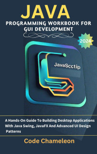 Chameleon, Code — Java Programming Workbook For GUI Development: A Hands-On Guide To Building Desktop Applications With Java Swing, JavaFX And Advanced UI Design Patterns