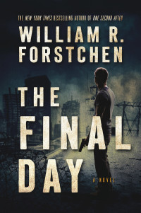 William R. Forstchen — The Final Day - A Novel