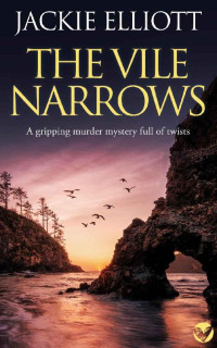 JACKIE ELLIOTT — THE VILE NARROWS a gripping murder mystery full of twists (Coffin Cove Mysteries Book 4)