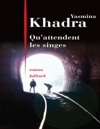 Khadra, Yasmina — Qu'attendent les singes