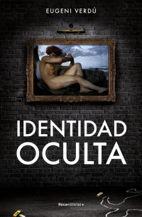 Eugeni Verdú — Identidad oculta