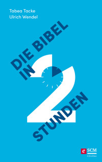 Tabea Tacke;Ulrich Wendel; — Die Bibel in zwei Stunden