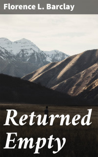 Florence L. Barclay — Returned Empty