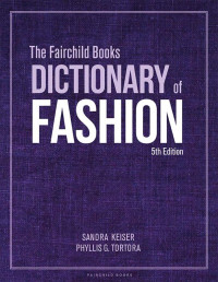 Sandra Keiser;Phyllis G. Tortora; — The Fairchild Books Dictionary of Fashion