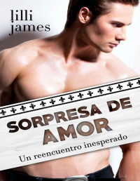 Lilli James — Sorpresa de amor: un reencuentro inesperado (Historias de millonarios nº 4) (Spanish Edition)
