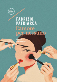 Fabrizio Patriarca — L'amore per nessuno