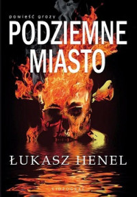 Łukasz Henel — Podziemne Miasto