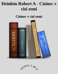 Cizinec v cizi zemi — Heinlein Robert A - Cizinec v cizi zemi