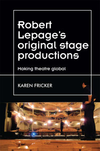 Karen Fricker; — Robert Lepage's Original Stage Productions