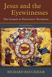 Richard Bauckham; — Jesus and the Eyewitnesses