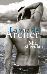 Mia Sheridan — La voz de archer