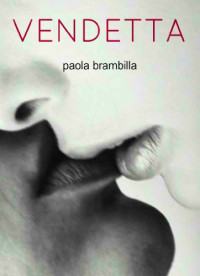 Paola Giovanna Brambilla — Vendetta (Italian Edition)